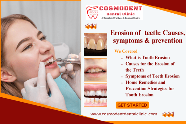 Erosion of teeth: Causes, symptoms & prevention